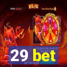 29 bet